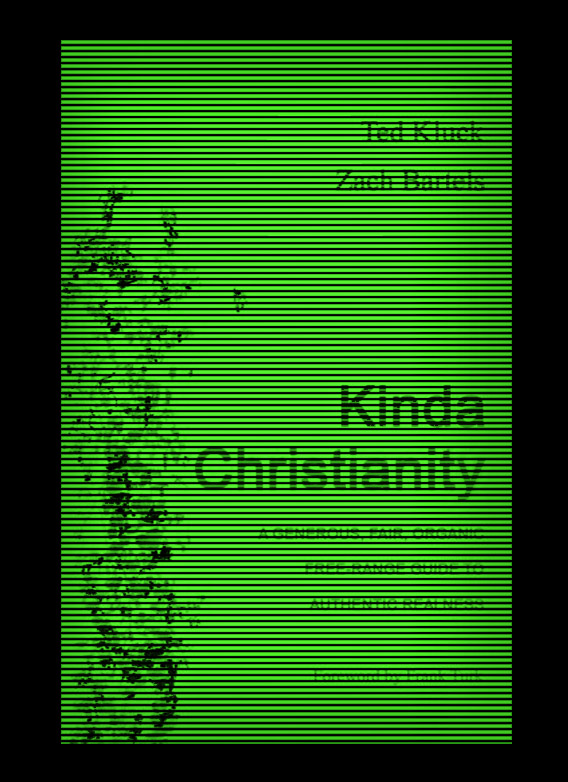 Kinda Christianity by Ted Kluck and Zachary Bartels